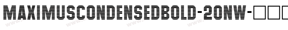 MaximusCondensedBold-20nW字体转换