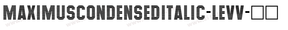 MaximusCondensedItalic-lEVV字体转换