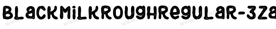 BlackMilkRoughRegular-3zaJ8字体转换 BlackMilkRoughRegular-3zaJ8字体转换
