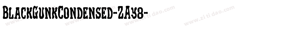 BlackGunkCondensed-ZAy8字体转换 BlackGunkCondensed-ZAy8字体转换