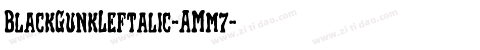 BlackGunkLeftalic-AMm7字体转换 BlackGunkLeftalic-AMm7字体转换