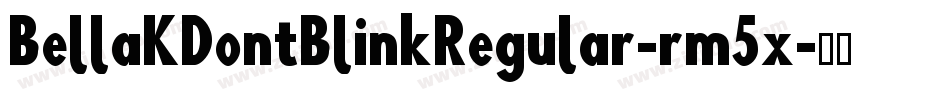 BellaKDontBlinkRegular-rm5x字体转换