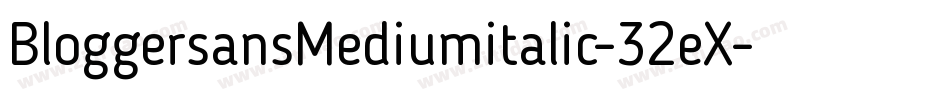 BloggersansMediumitalic-32eX字体转换