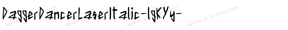DaggerDancerLaserItalic-lgKYy字体转换