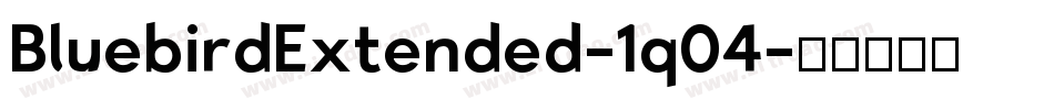 BluebirdExtended-1q04字体转换
