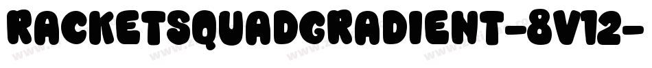 RacketSquadGradient-8v12字体转换