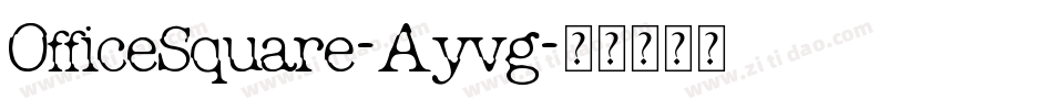 OfficeSquare-Ayvg字体转换