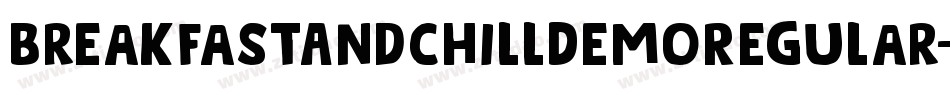 BreakfastAndChillDemoRegular-wV6x字体转换