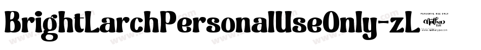 BrightLarchPersonalUseOnly-zL8l字体转换