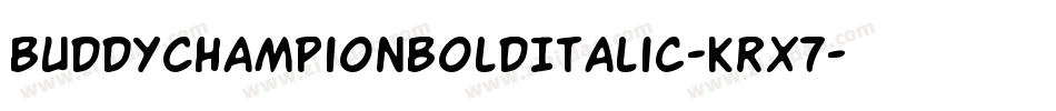 BuddyChampionBoldItalic-KrX7字体转换