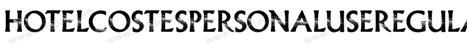 HotelCostesPersonalUseRegular-EjPn字体转换 HotelCostesPersonalUseRegular-EjPn字体转换