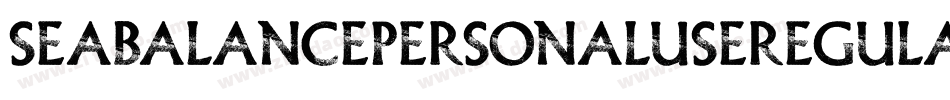 SeaBalancePersonalUseRegular-YzX7y字体转换 SeaBalancePersonalUseRegular-YzX7y字体转换