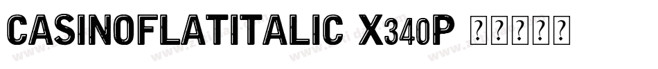 CasinoFlatItalic-X340P字体转换