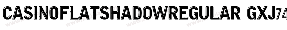 CasinoFlatShadowRegular-gxj74字体转换