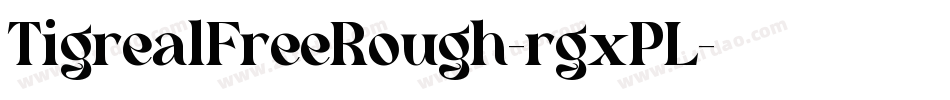 TigrealFreeRough-rgxPL字体转换