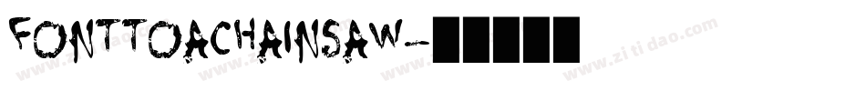 FontToAChainsaw字体转换