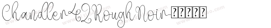Chandler42RoughNoir字体转换