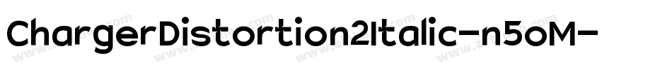 ChargerDistortion2Italic-n5oM字体转换