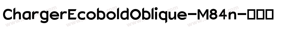 ChargerEcoboldOblique-M84n字体转换