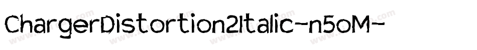 ChargerDistortion2Italic-n5oM字体转换