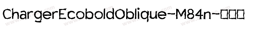 ChargerEcoboldOblique-M84n字体转换