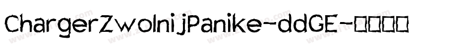 ChargerZwolnijPanike-ddGE字体转换