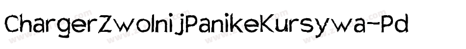 ChargerZwolnijPanikeKursywa-PdMx字体转换