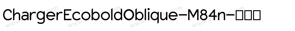 ChargerEcoboldOblique-M84n字体转换