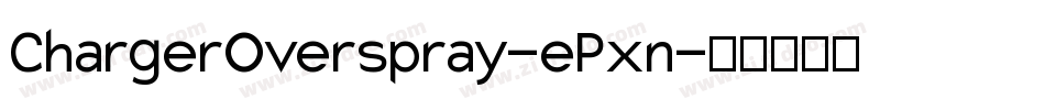 ChargerOverspray-ePxn字体转换