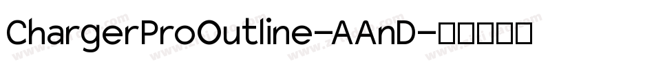 ChargerProOutline-AAnD字体转换