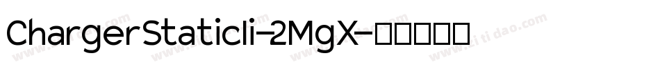ChargerStaticIi-2MgX字体转换