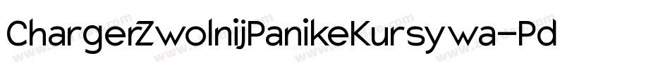 ChargerZwolnijPanikeKursywa-PdMx字体转换