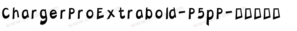 ChargerProExtrabold-P5pP字体转换