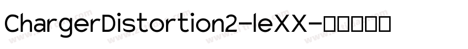 ChargerDistortion2-leXX字体转换
