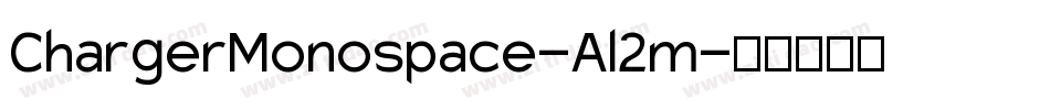 ChargerMonospace-Al2m字体转换