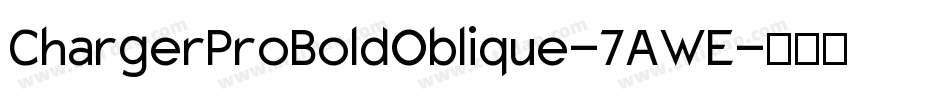 ChargerProBoldOblique-7AWE字体转换
