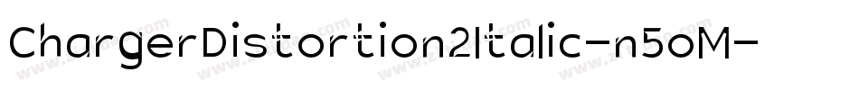 ChargerDistortion2Italic-n5oM字体转换