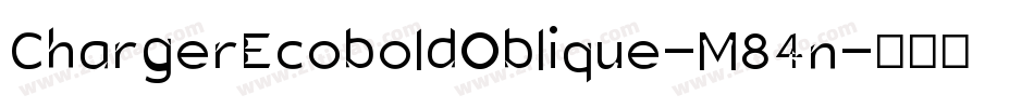 ChargerEcoboldOblique-M84n字体转换