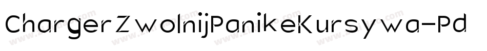 ChargerZwolnijPanikeKursywa-PdMx字体转换