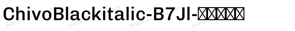 ChivoBlackitalic-B7Jl字体转换