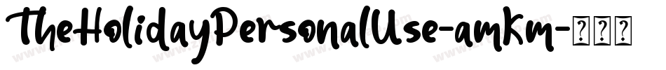 TheHolidayPersonalUse-amKm字体转换 TheHolidayPersonalUse-amKm字体转换