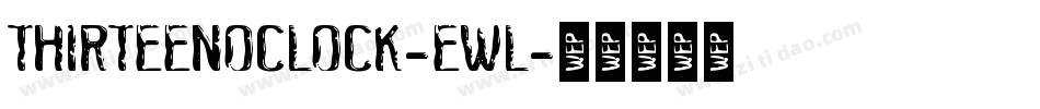 ThirteenOClock-Ewl字体转换