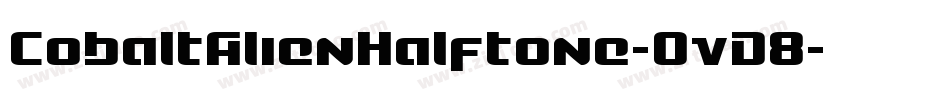 CobaltAlienHalftone-OvD8字体转换 CobaltAlienHalftone-OvD8字体转换