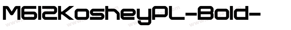M612KosheyPL-Bold字体转换
