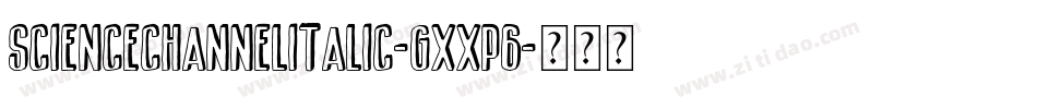 ScienceChannelItalic-gxxP6字体转换