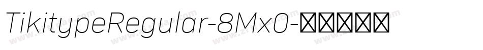 TikitypeRegular-8Mx0字体转换