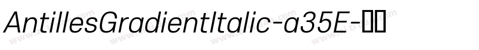 AntillesGradientItalic-a35E字体转换