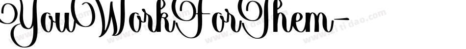 YouWorkForThem字体转换