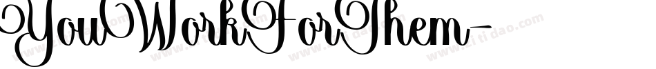 YouWorkForThem字体转换