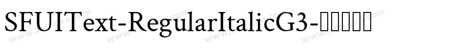 SFUIText-RegularItalicG3字体转换